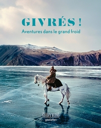 GIVRES ! - AVENTURES DANS LE GRAND FROID
