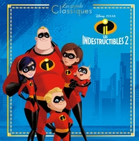 LES INDESTRUCTIBLES 2 - LES GRANDS CLASSIQUES - L'HISTOIRE DU FILM - DISNEY PIXAR