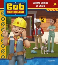 Bob le bricoleur - Comme chiens et chats