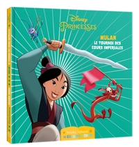 DISNEY PRINCESSES - LES PETITES HISTOIRES DE GRANDS HEROS - MULAN, LE TOURNOI DES COURS IMPERIALES