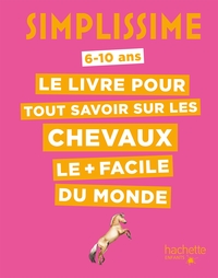 SIMPLISSIME - LE LIVRE POUR TOUT SAVOIR SUR LES CHEVAUX LE + FACILE DU MONDE