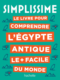 Simplissime Le livre pour comprendre l'Égypte antique le plus facile du monde