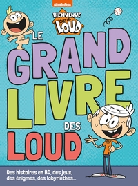 BIENVENUE CHEZ LES LOUD - LE GRAND LIVRE DES LOUD