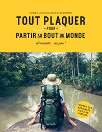 TOUT PLAQUER ET PARTIR AU BOUT DU MONDE - ET REVENIR... OU PAS !