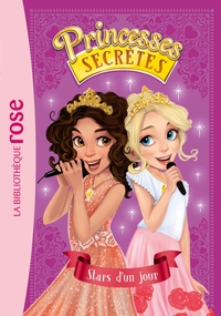 PRINCESSES SECRETES - T04 - PRINCESSES SECRETES 04 - STARS D'UN JOUR