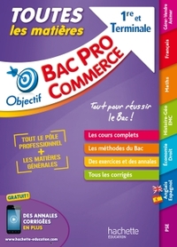 Objectif Bac Pro - Toutes les matières - 1ère et Term Bac Pro Commerce