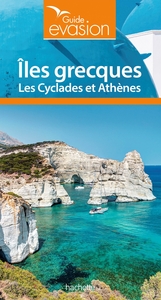 Guide Evasion Îles Grecques - îles Cyclades et Athènes