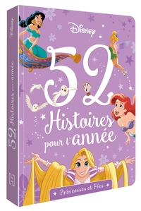 DISNEY PRINCESSES - 52 Histoires pour l'année - Princesses et fées