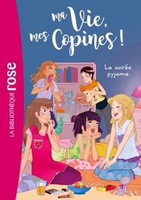 MA VIE, MES COPINES - T07 - MA VIE, MES COPINES 07 - LA SOIREE PYJAMA