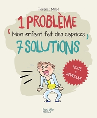 1 problème 7 solutions : Mon enfant fait des caprices