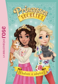 PRINCESSES SECRETES - T07 - PRINCESSES SECRETES 07 - CHATONS A ADOPTER