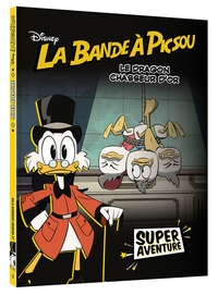 LA BANDE À PICSOU - Super Aventure - Le dragon chasseur d'or (tome 1) - Disney