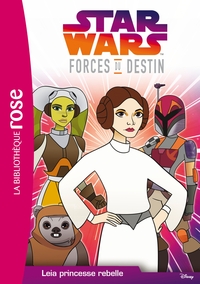 Star Wars Forces du destin 03 - Leia princesse rebelle