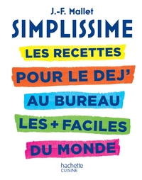 SIMPLISSIME - LES RECETTES POUR LE DEJ' AU BUREAU