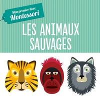 MON PREMIER LIVRE MONTESSORI - LES ANIMAUX SAUVAGES (TP)