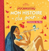 POCAHONTAS - MON HISTOIRE DU SOIR - L'HISTOIRE DU FILM - DISNEY PRINCESSES - .