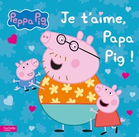 Peppa Pig - Je t'aime, Papa Pig !