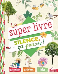 Le super livre Silence ça pousse !