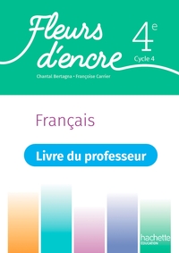 FLEURS D'ENCRE FRANCAIS 4E - LIVRE DU PROFESSEUR - ED. 2023