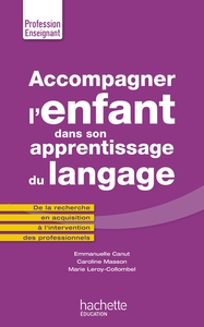 ACCOMPAGNER L'ENFANT DANS SON APPRENTISSAGE DU LANGAGE - DE LA RECHERCHE EN ACQUISITION A LINTERVENT