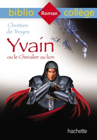 Bibliocollège - Yvain ou le Chevalier au lion, Chrétien de Troyes