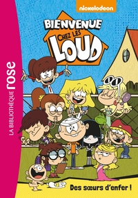 BIENVENUE CHEZ LES LOUD - T01 - BIENVENUE CHEZ LES LOUD 01 -  DES SOEURS D'ENFER !