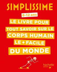 SIMPLISSIME LE LIVRE POUR TOUT SAVOIR SUR LE CORPS HUMAIN LE + FACILE DU MONDE