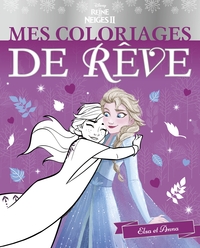 LA REINE DES NEIGES 2 - Mes Coloriages de Rêve - Anna et Elsa - Disney