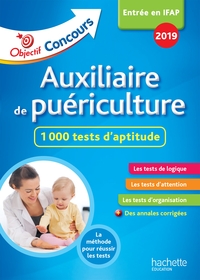 Objectif Concours 2018 Auxiliaire de Puériculture : 1 000 tests d'aptitude