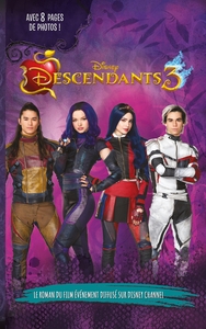 DESCENDANTS - LE ROMAN DU FILM - T03 - DESCENDANTS 3 - LE ROMAN DU FILM - NOVELISATION DU TROISIEME