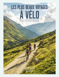 LES PLUS BEAUX VOYAGES A VELO - HORS DES SENTIERS BATTUS EN BIKEPACKING