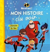 LES INDESTRUCTIBLES 2 - MON HISTOIRE DU SOIR - L'HISTOIRE DU FILM - DISNEY PIXAR - .