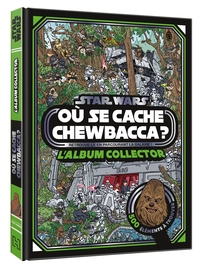 STAR WARS - CHERCHE ET TROUVE - OU SE CACHE CHEWBACCA ? - L'ALBUM COLLECTOR