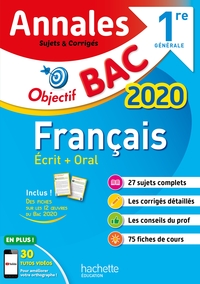 OBJECTIF BAC - ANNALES 2020 FRANCAIS 1ERE GENERALE ECRIT + ORAL