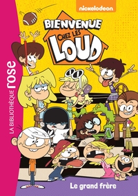 BIENVENUE CHEZ LES LOUD - T03 - BIENVENUE CHEZ LES LOUD 03 - LE GRAND FRERE