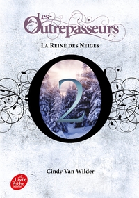 LES OUTREPASSEURS - TOME 2 - LA REINE DES NEIGES