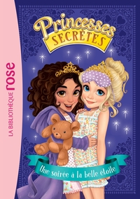 PRINCESSES SECRETES - T03 - PRINCESSES SECRETES 03 - UNE SOIREE A LA BELLE ETOILE