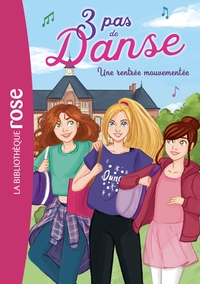 3 PAS DE DANSE - T02 - 3 PAS DE DANSE 02 - UNE RENTREE MOUVEMENTEE