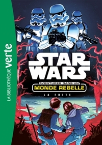 Star Wars Aventures dans un monde rebelle 01 - La Fuite