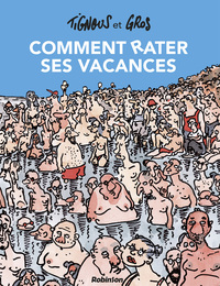 Comment rater ses vacances - Nouvelle édition