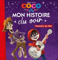 COCO - MON HISTOIRE DU SOIR - L'HISTOIRE DU FILM - DISNEY PIXAR - .