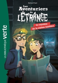 LES AVENTURIERS DE L'ETRANGE - T02 - LES AVENTURIERS DE L'ETRANGE 02 - LE MYSTERE DE LA STATION FANT