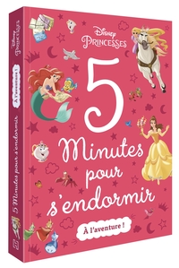 DISNEY PRINCESSES - 5 Minutes pour s'endormir - A l'aventure !