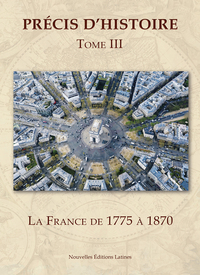 Precis d'histoire. Vol.3 - La France de 1775 à 1870
