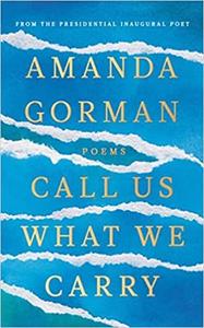 AMANDA GORMAN CALL US WHAT WE CARRY /ANGLAIS