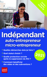 Indépendant, auto-entrepreneur, micro-entrepreneur 2021