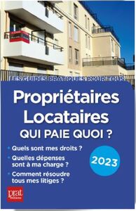 PROPRIETAIRES, LOCATAIRES, QUI PAIE QUOI ? 2023