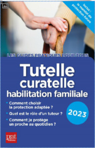 TUTELLE, CURATELLE HABILITATION FAMILIALE 2023