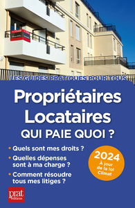 PROPRIETAIRES, LOCATAIRES, QUI PAIE QUOI ? 2024