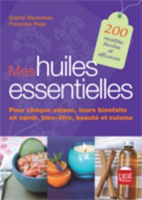 Mes huiles essentielles belle et en bonne sante toute l annee